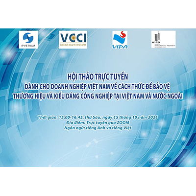 Hội thảo trực tuyến dành cho doanh nghiệp Việt Nam về cách thức để bảo vệ Thương hiệu và Kiểu dáng công nghiệp tại Việt Nam và nước ngoài 